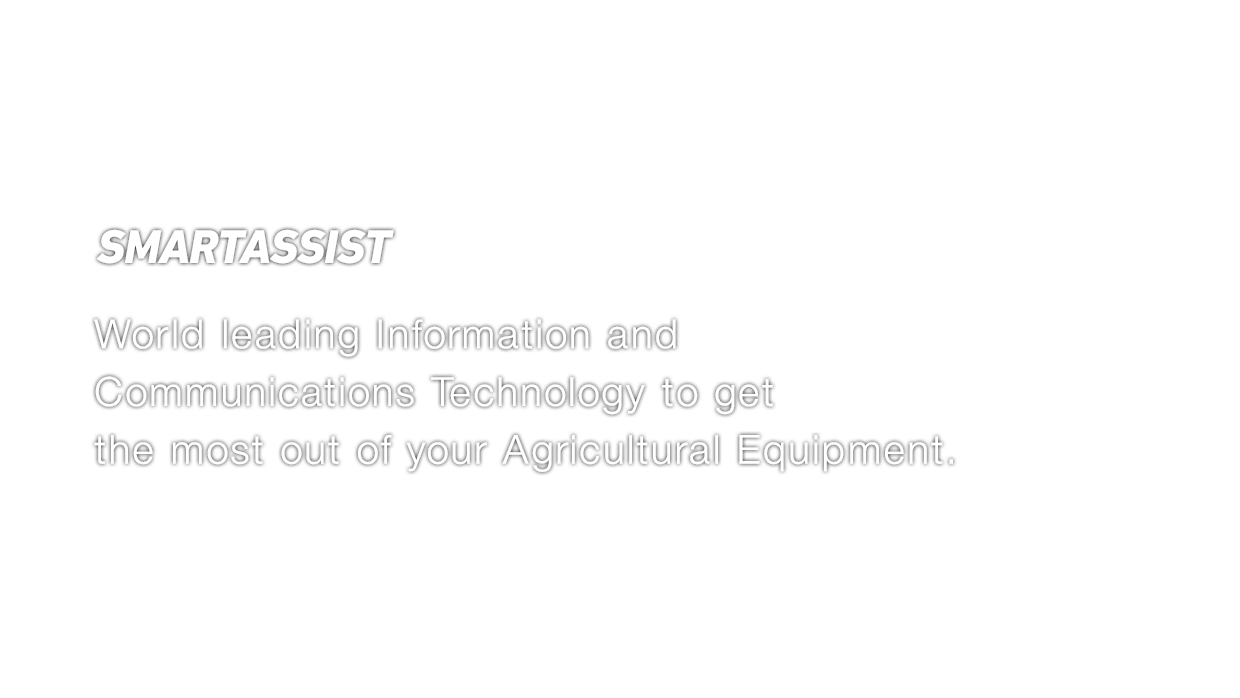 SMARTASSIST World leading Information and Communications Technology to get the most out of your Agricultural Equipment.